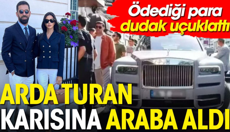 Arda Turan karısına araba aldı. Ödediği para dudak uçuklattı