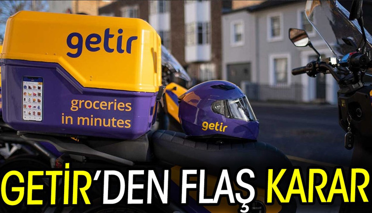 Getir'den flaş karar
