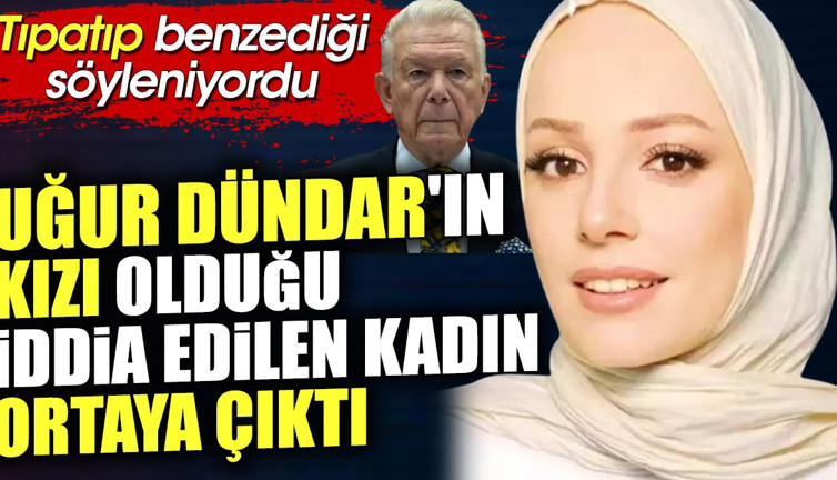 Uğur Dündar'ın kızı olduğu iddia edilen kadın ortaya çıktı. Tıpatıp benzediği söyleniyordu