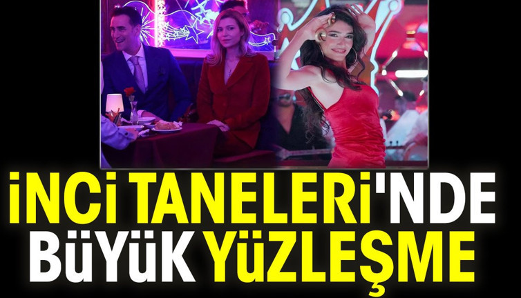 İnci Taneleri'nde büyük yüzleşme