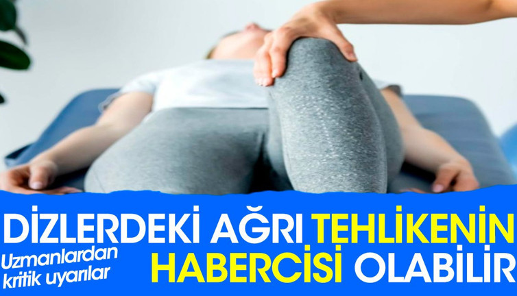 Dizlerdeki ağrı tehlikenin habercisi olabilir. Uzmanlardan kritik uyarılar