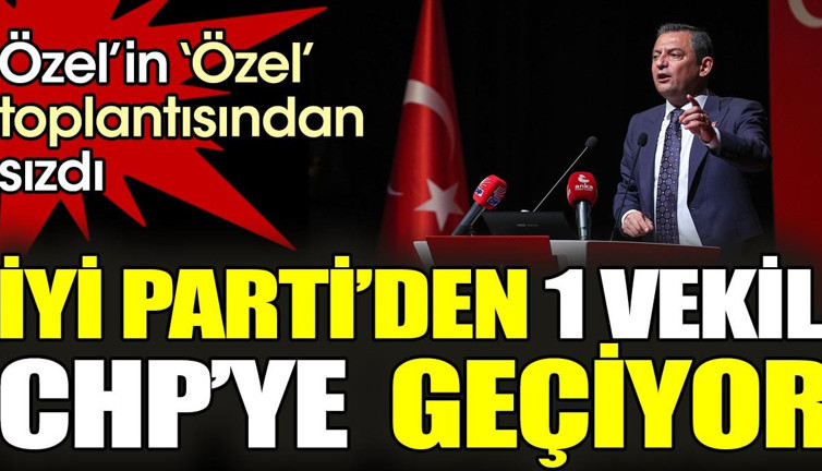 Özgür Özel’in ‘özel’ toplasından bilgi sızdı: İYİ Parti’den bir vekil CHP’ye geçiyor