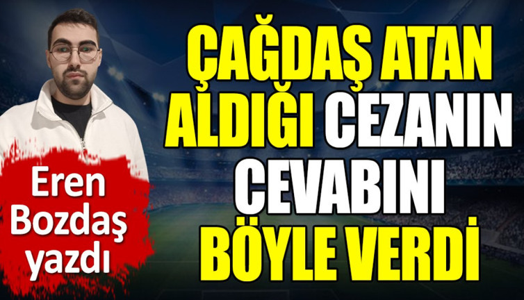 Çağdaş Atan aldığı cezanın cevabını böyle verdi