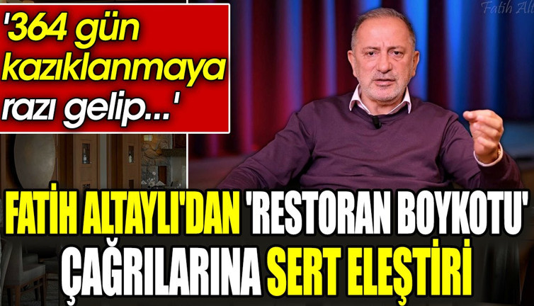Fatih Altaylı'dan 'restoran boykotu' çağrılarına sert eleştiri. '364 gün kazıklanmaya razı gelip...'