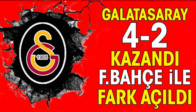 Galatasaray sahasında 4-2 kazandı. Fenerbahçe ile fark 5'e çıktı
