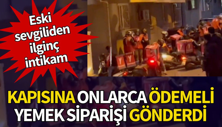 İzmir'de eski sevgiliden ilginç intikam: Kapısına ödemeli yemek siparişleri gönderdi