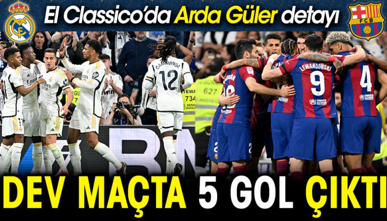 Real Madrid Barcelona maçında müthiş son. Arda Güler detayı