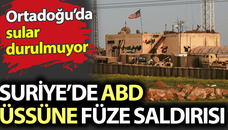 Flaş.. Flaş... ABD üssüne füze saldırısı. Ortadoğu'da sular durulmuyor