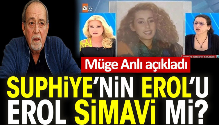 Müge Anlı açıkladı. Suphiye’nin Erol’u Erol Simavi mi?