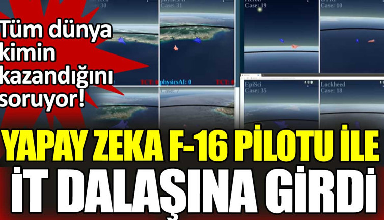 Yapay zeka ile F-16 pilotu arasında it dalaşı. Tüm dünya kimin kazandığını soruyor
