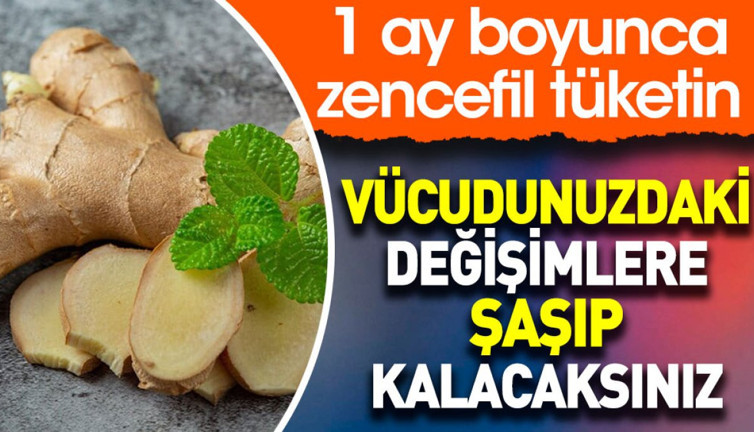 1 ay boyunca zencefil tüketin. Vücudunuzdaki değişimlere şaşıp kalacaksınız