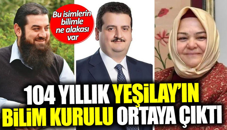 104 yıllık Yeşilay’ın Bilim Kurulu ortaya çıktı! Bu isimlerin bilimle ne alakası var