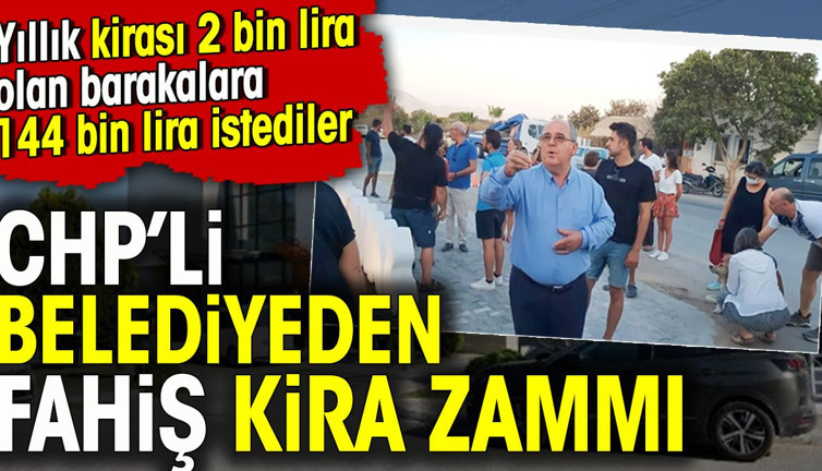 CHP'li Belediyeden fahiş kira zammı. Yıllık kirası 2 bin lira olan barakalara 144 bin lira istediler