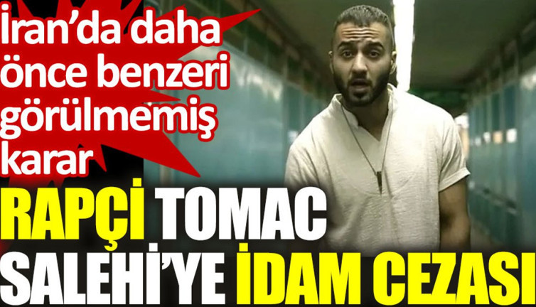 İran’da daha önce benzeri görülmemiş karar: Rapçi Tomac Salehi’ye idam cezası