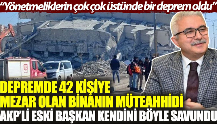 Depremde 42 kişiye mezar olan binanın müteahhidi kendini savundu: Yönetmeliklerin çok çok üstünde bir deprem oldu