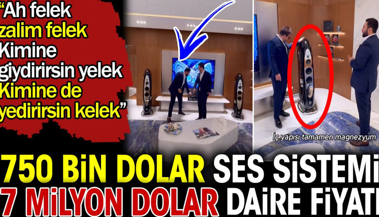 750 bin dolar ses sistemi 7 milyon dolar daire fiyatı
