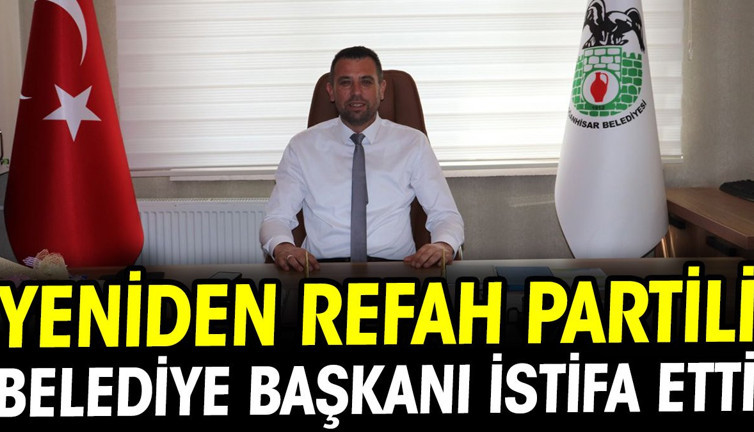 Yeniden Refah Partili belediye başkanı istifa etti