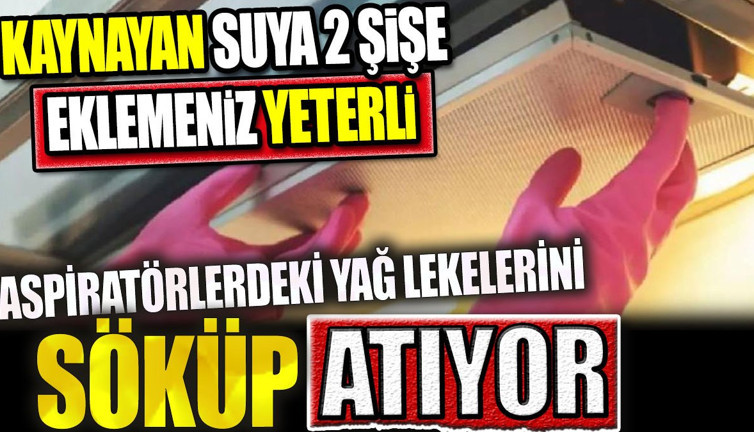 Aspiratörlerdeki yağ lekelerini söküp atıyor! Kaynayan suya 2 şişe eklemeniz yeterli…