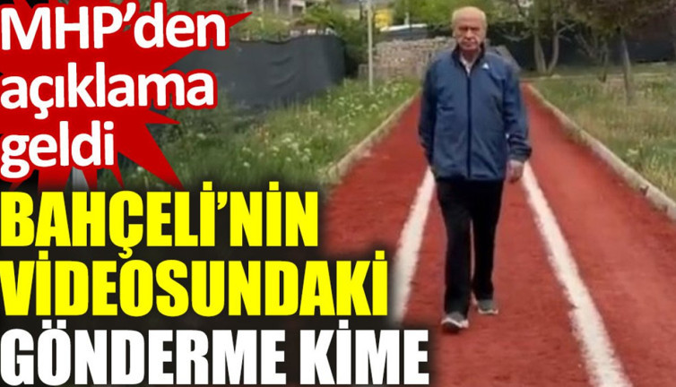 MHP'den açıklama geldi: Bahçeli'nin videosundaki gönderme kime?