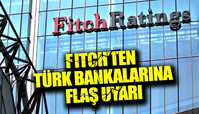Fitch'ten Türk bankalarına flaş uyarı