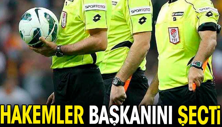 Hakemler başkanını seçti