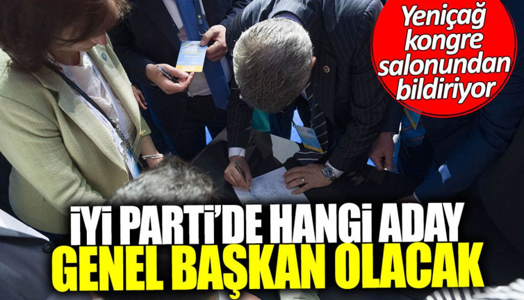 İYİ Parti’de hangi aday genel başkan olacak? Yeniçağ kongre salonundan bildiriyor