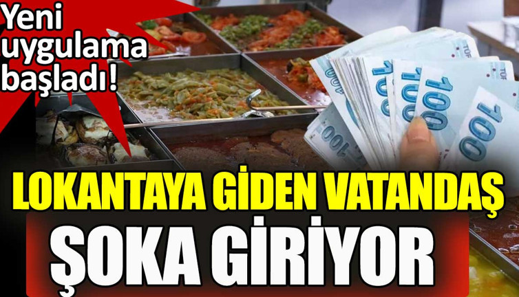 Lokantaya giden vatandaş şoka giriyor. Yeni uygulama müşteriyi vurdu