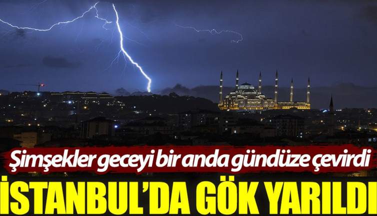 İstanbul'da gök yarıldı: Şimşekler geceyi bir anda gündüze çevirdi
