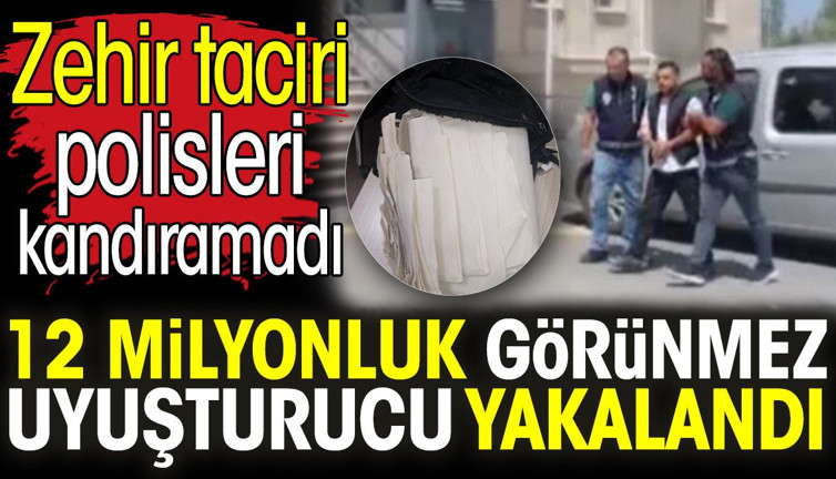 12 milyonluk görünmez uyuşturucu yakalandı. Zehir taciri polisleri kandıramadı