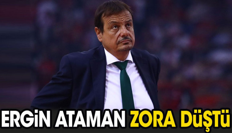 Ergin Ataman zora düştü
