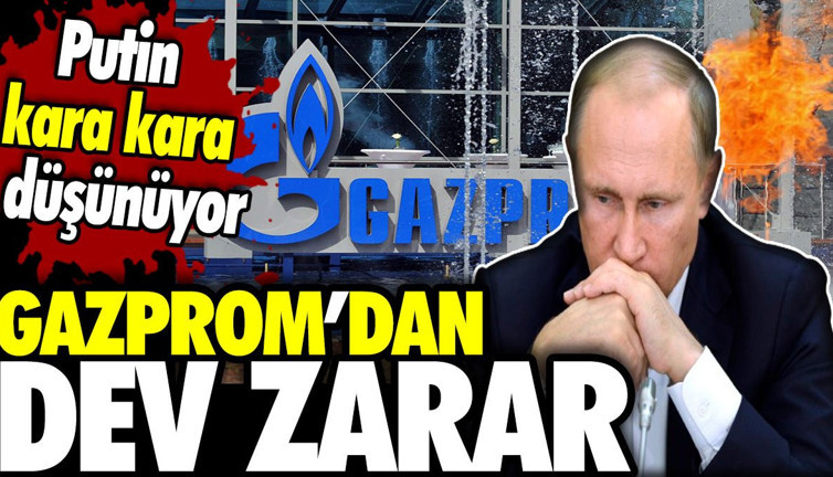 Rus enerji devi Gazprom’dan dev zarar. Putin kara kara düşünüyor