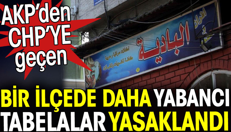 AKP'den CHP'ye geçen bir kentte daha yabancı tabelalar yasaklandı