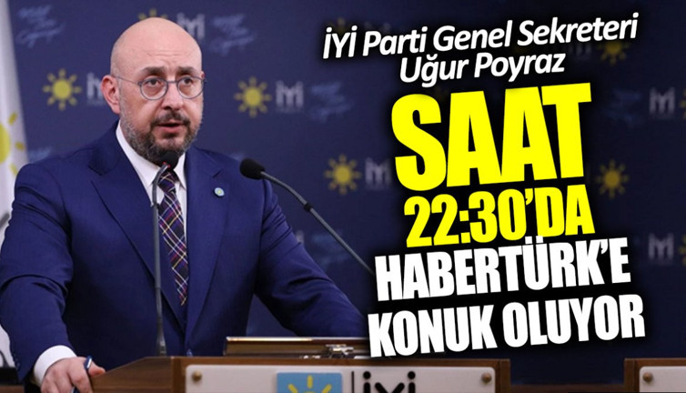 İYİ Parti Genel Sekreteri Uğur Poyraz Habertürk’e konuk oluyor (04 Mayıs 2024)