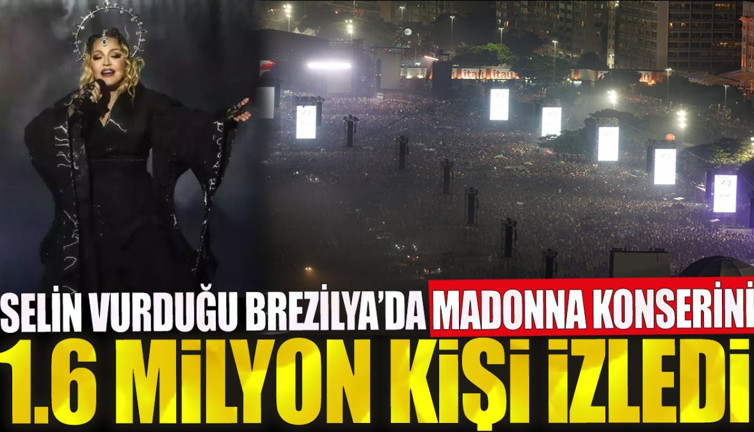 Selin vurduğu Brezilya’da Madonna konserini 1.6 milyon kişi izledi.
