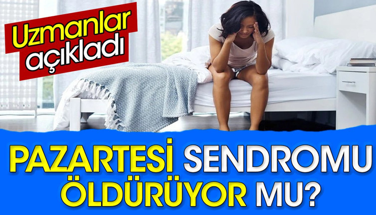 Pazartesi sendromu öldürüyor mu? Uzmanlar açıkladı