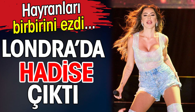 Londra'da Hadise çıktı!