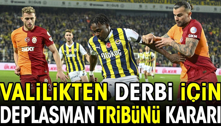 Valilikten Galatasaray Fenerbahçe derbisi için deplasman tribünü kararı