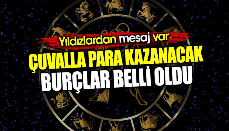 Çuvalla para kazanacak burçlar belli oldu. Yıldızlardan mesaj var