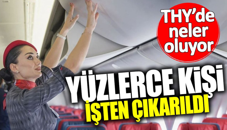 THY’de deprem! Yüzlerce kişi işten çıkarıldı