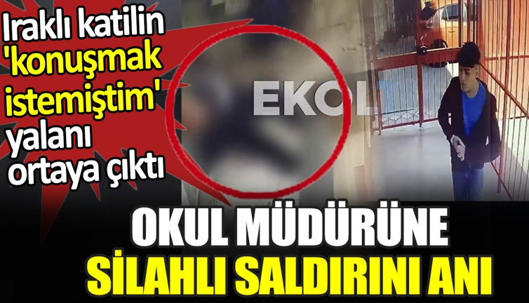 Okul müdürüne silahlı saldırı anı. Iraklı katilin konuşmak istemiştim yalanı ortaya çıktı