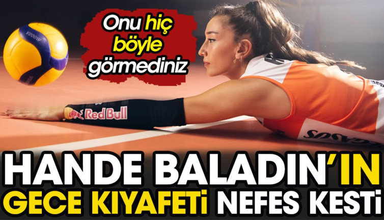 Hande Baladın'ın gece kıyafeti nefes kesti. Onu hiç böyle görmediniz