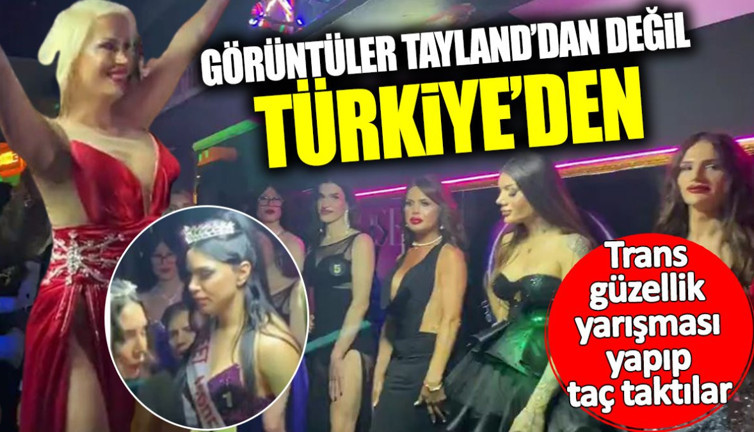Görüntüler Tayland’dan değil Türkiye’den! Trans güzellik yarışması yapıp kraliçe tacı taktılar