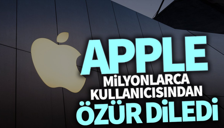 Apple milyonlarca kullanıcısından özür diledi