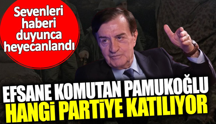Efsane Komutan Osman Pamukoğlu hangi partiye katılıyor? Sevenleri haberi duyunca heyecanlandı
