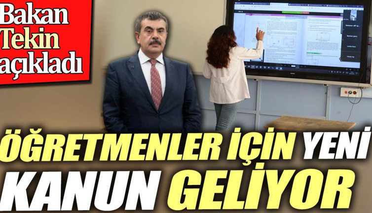 Öğretmenler için yeni kanun geliyor. Bakan Tekin açıkladı