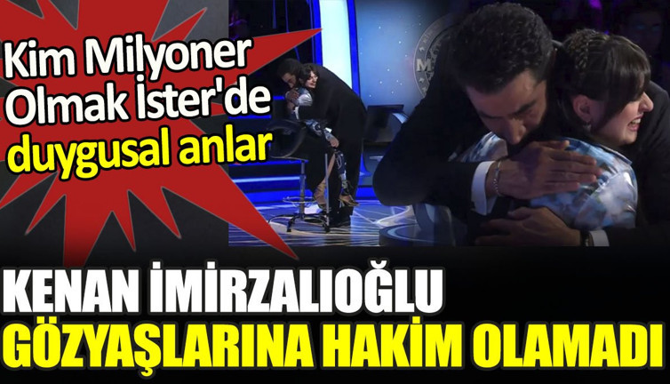 Kenan İmirzalıoğlu gözyaşlarına hakim olamadı. Kim Milyoner Olmak İster'de duygusal anlar