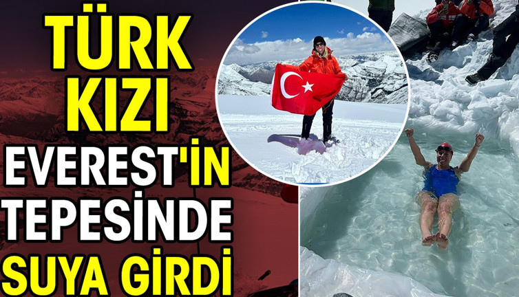 Türk kızı Everest'in tepesinde suya girdi