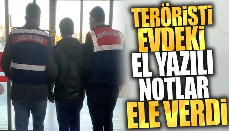 Teröristi evdeki el yazısı notlar ele verdi