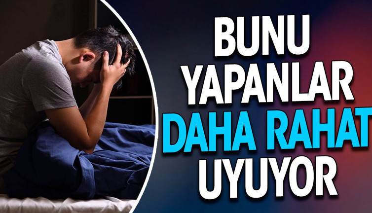 Bunu yapanlar daha rahat uyuyor