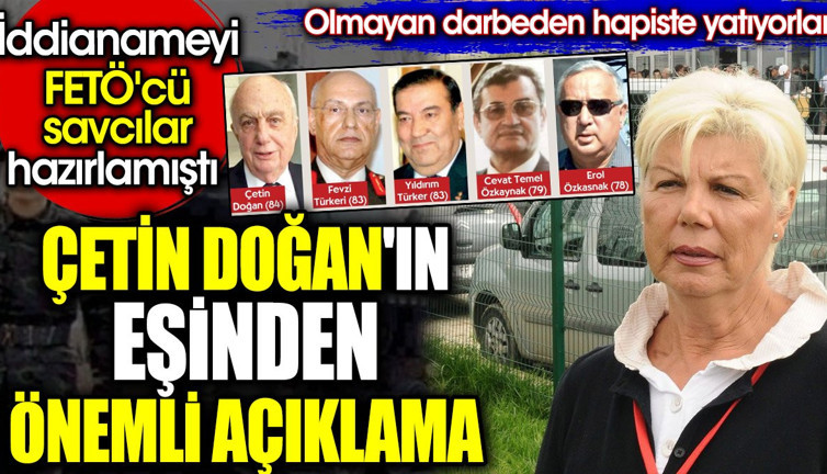 Çetin Doğan'ın eşinden önemli açıklama. Olmayan darbeden hapiste yatıyorlar